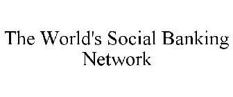 THE WORLD'S SOCIAL BANKING NETWORK