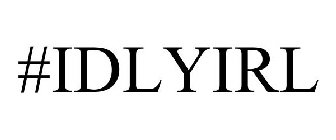 #IDLYIRL