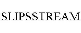 SLIPSSTREAM