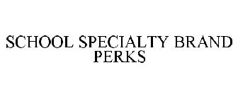 SCHOOL SPECIALTY BRAND PERKS