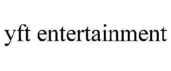 YFT ENTERTAINMENT