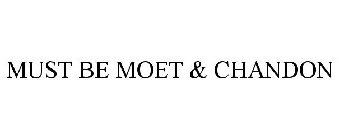 MUST BE MOET & CHANDON