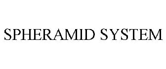 SPHERAMID SYSTEM