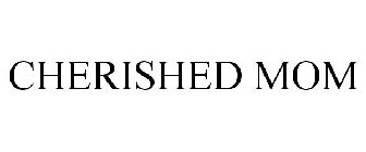 CHERISHED MOM