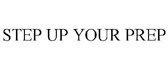 STEP UP YOUR PREP