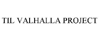 TIL VALHALLA PROJECT