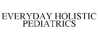 EVERYDAY HOLISTIC PEDIATRICS