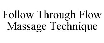 FOLLOW THROUGH FLOW MASSAGE TECHNIQUE