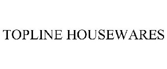 TOPLINE HOUSEWARES