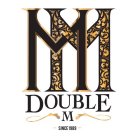 MM DOUBLE M SINCE 1989