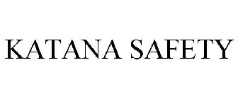 KATANA SAFETY