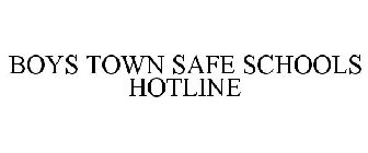 BOYS TOWN SAFE SCHOOLS HOTLINE