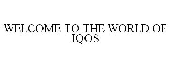 WELCOME TO THE WORLD OF IQOS