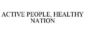 ACTIVE PEOPLE, HEALTHY NATION