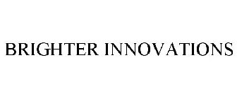 BRIGHTER INNOVATIONS