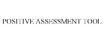 POSITIVE ASSESSMENT TOOL