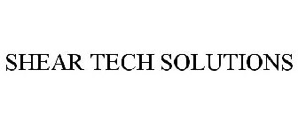 SHEAR TECH SOLUTIONS