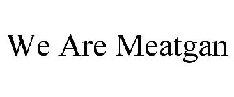 WE ARE MEATGAN