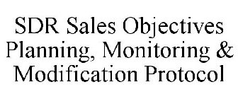 SDR SALES OBJECTIVES PLANNING, MONITORING & MODIFICATION PROTOCOL