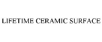 LIFETIME CERAMIC SURFACE