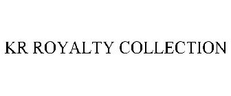 KR ROYALTY COLLECTION