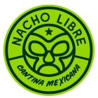 NACHO LIBRE CANTINA MEXICANA