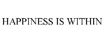 HAPPINESS IS WITHIN