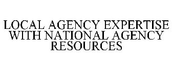 LOCAL AGENCY EXPERTISE WITH NATIONAL AGENCY RESOURCES