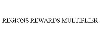 REGIONS REWARDS MULTIPLIER