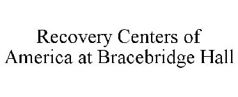 RECOVERY CENTERS OF AMERICA AT BRACEBRIDGE HALL