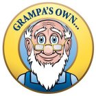 GRAMPA'S OWN...