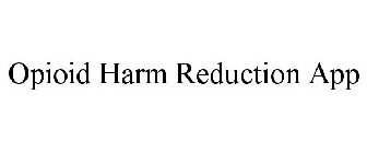 OPIOID HARM REDUCTION APP