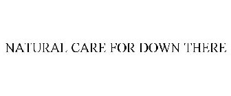 NATURAL CARE FOR DOWN THERE