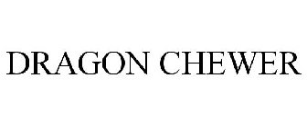 DRAGON CHEWER