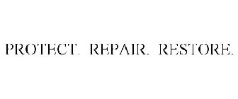 PROTECT. REPAIR. RESTORE.