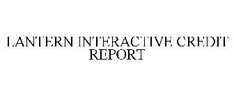 LANTERN INTERACTIVE CREDIT REPORT