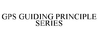 GPS GUIDING PRINCIPLES SERIES