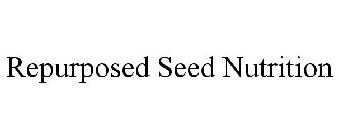 REPURPOSED SEED NUTRITION