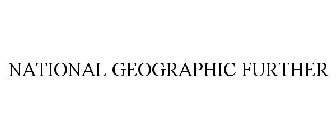 NATIONAL GEOGRAPHIC FURTHER