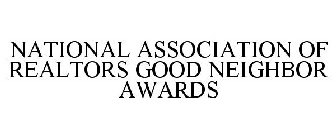 NATIONAL ASSOCIATION OF REALTORS GOOD NEIGHBOR AWARDS