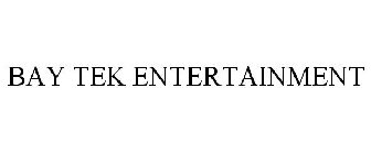 BAY TEK ENTERTAINMENT