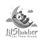 LILSLUMBER LET THEM DREAM