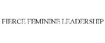 FIERCE FEMININE LEADERSHIP