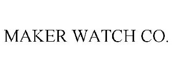 MAKER WATCH CO.