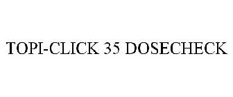 TOPI-CLICK 35 DOSECHECK