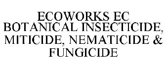 ECOWORKS EC BOTANICAL INSECTICIDE, MITICIDE, NEMATICIDE & FUNGICIDE