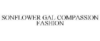 SONFLOWER GAL COMPASSION FASHION