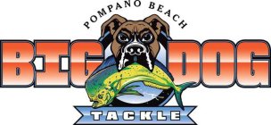 BIG DOG TACKLE