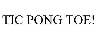 TIC PONG TOE!