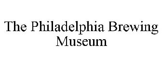 THE PHILADELPHIA BREWING MUSEUM